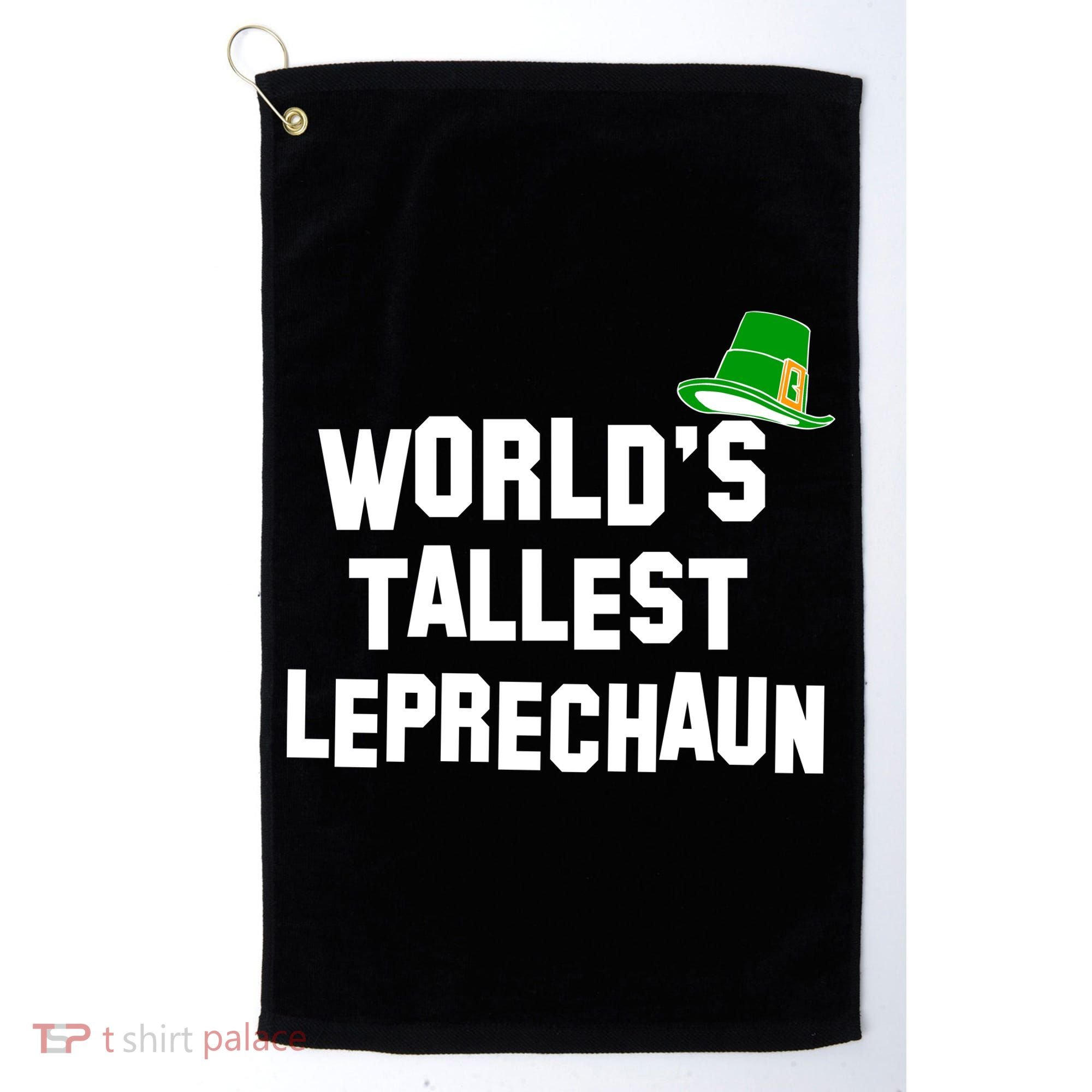 World's Tallest Leprechaun Funny St Patricks Day Golf Towel
