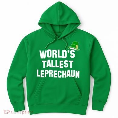 World's Tallest Leprechaun Funny St Patricks Day Hoodie