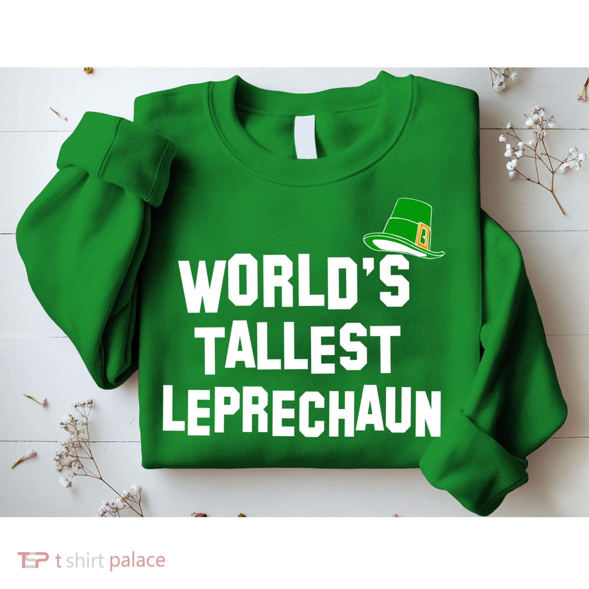World's Tallest Leprechaun Funny St Patricks Day Sweatshirt