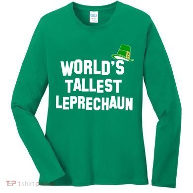 World's Tallest Leprechaun Funny St Patricks Day Women's Long Sleeve Shirt
