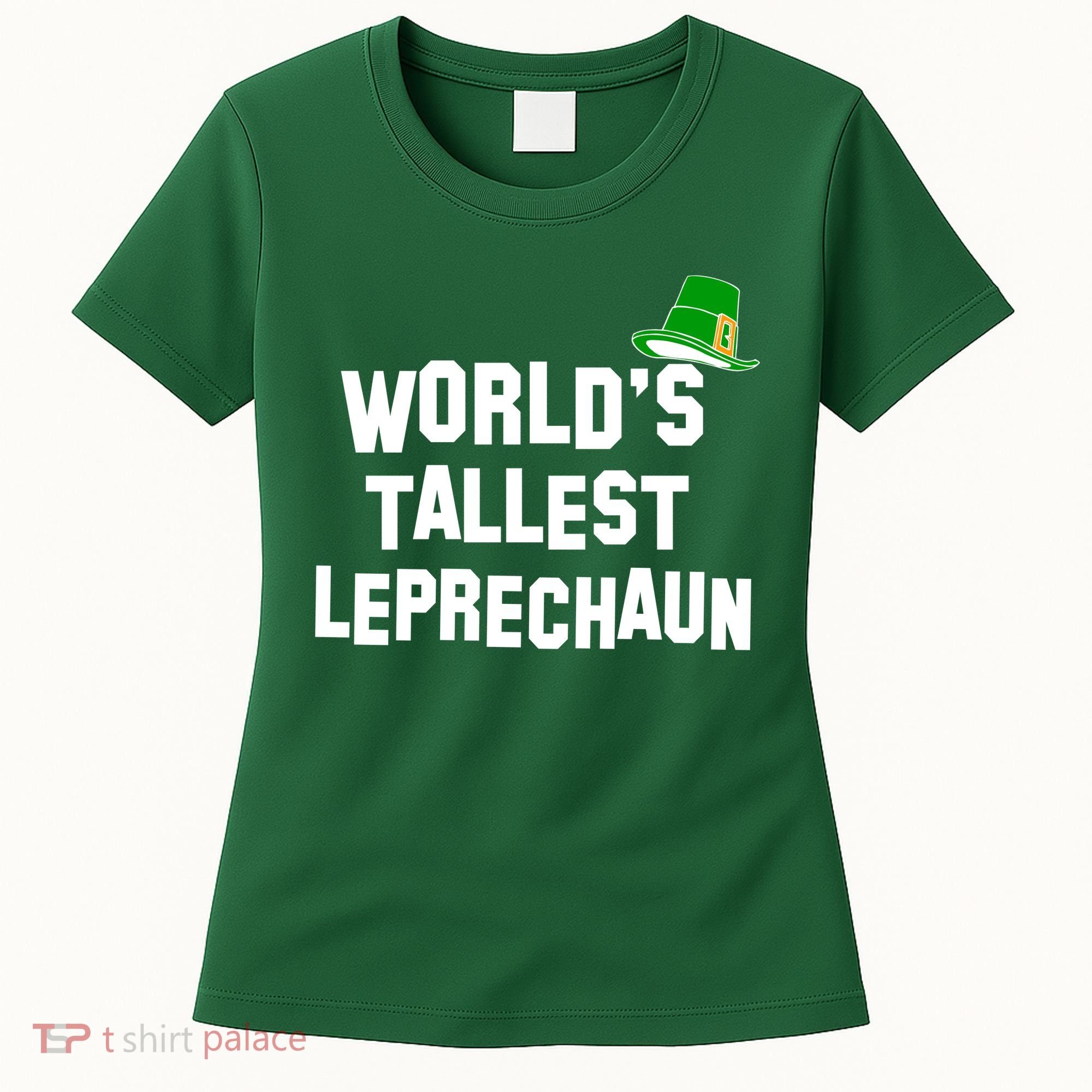 World's Tallest Leprechaun Funny St Patricks Day Women's T-Shirt