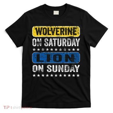 Wolverine On Saturday Lion On Sunday T-Shirt