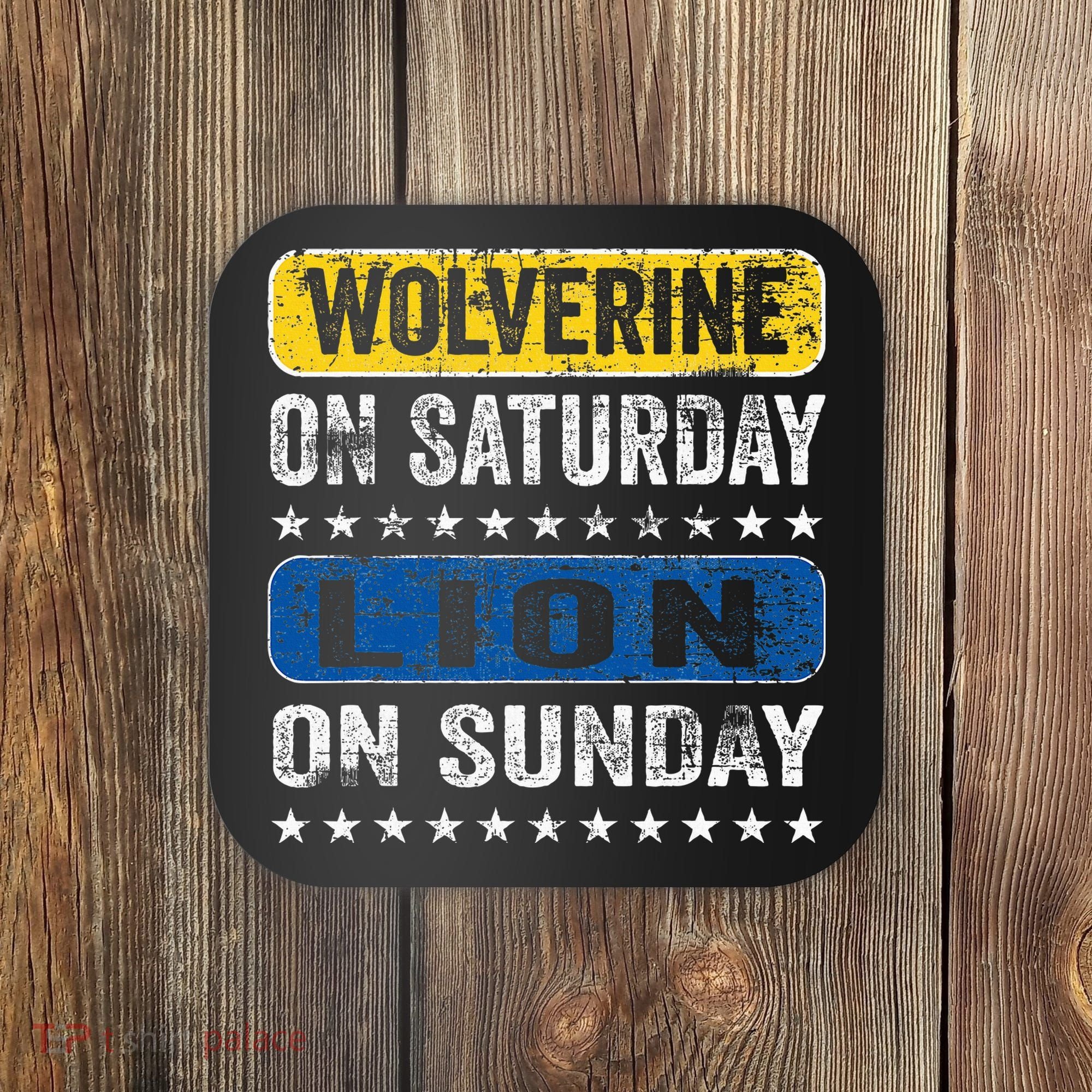 Wolverine On Saturday Lion On Sunday Coaster