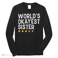 Worlds Okayest Sister Funny Sister Long Sleeve Shirt thumb 0