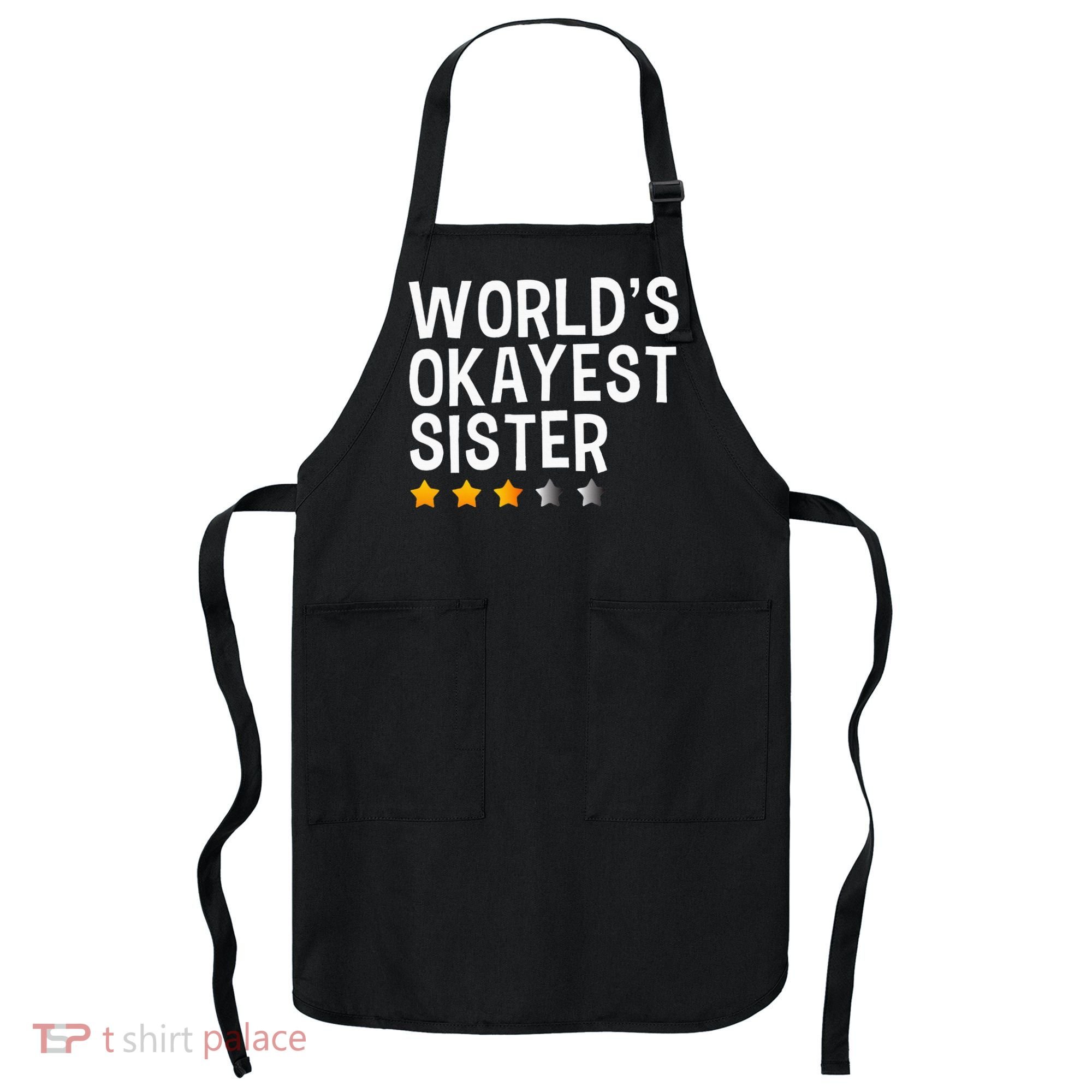Worlds Okayest Sister Funny Sister Apron