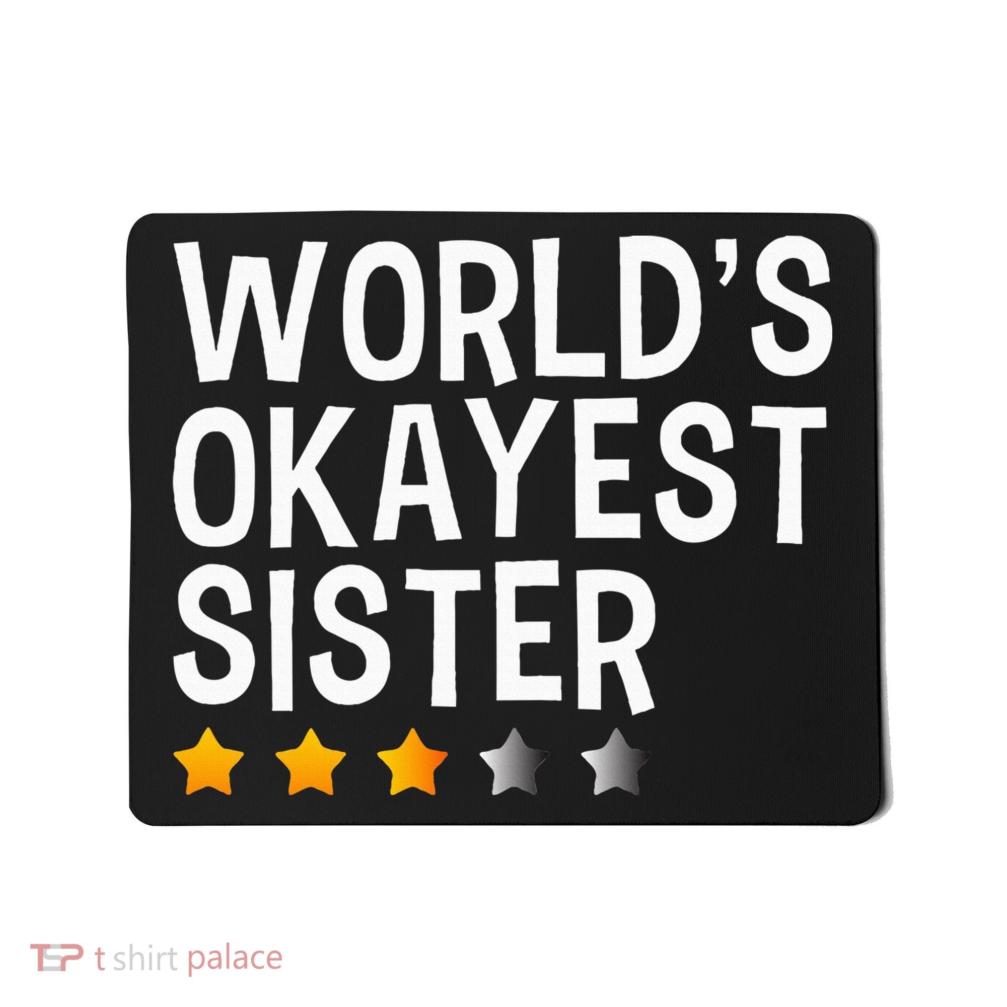 Worlds Okayest Sister Funny Sister Mousepad