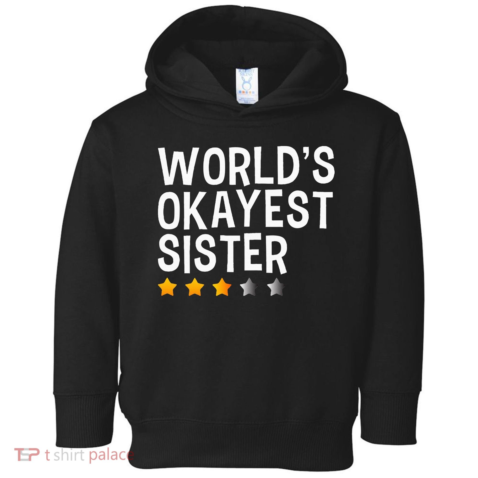 Worlds Okayest Sister Funny Sister Toddler Hoodie