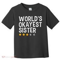 Worlds Okayest Sister Funny Sister Toddler T-Shirt thumb 0