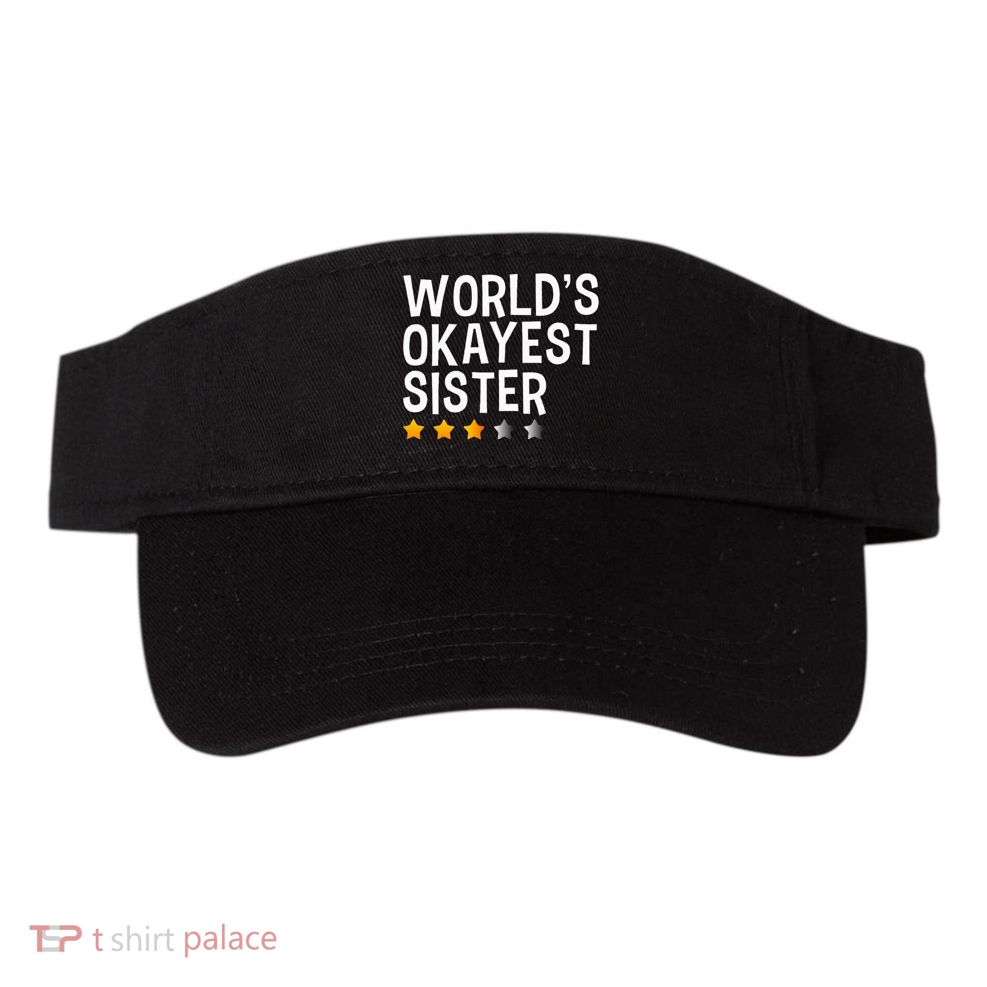 Worlds Okayest Sister Funny Sister Visor