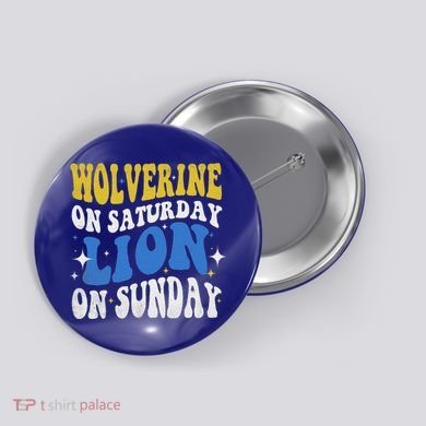 Wolverine On Saturday Funny Lion On Sunday Button