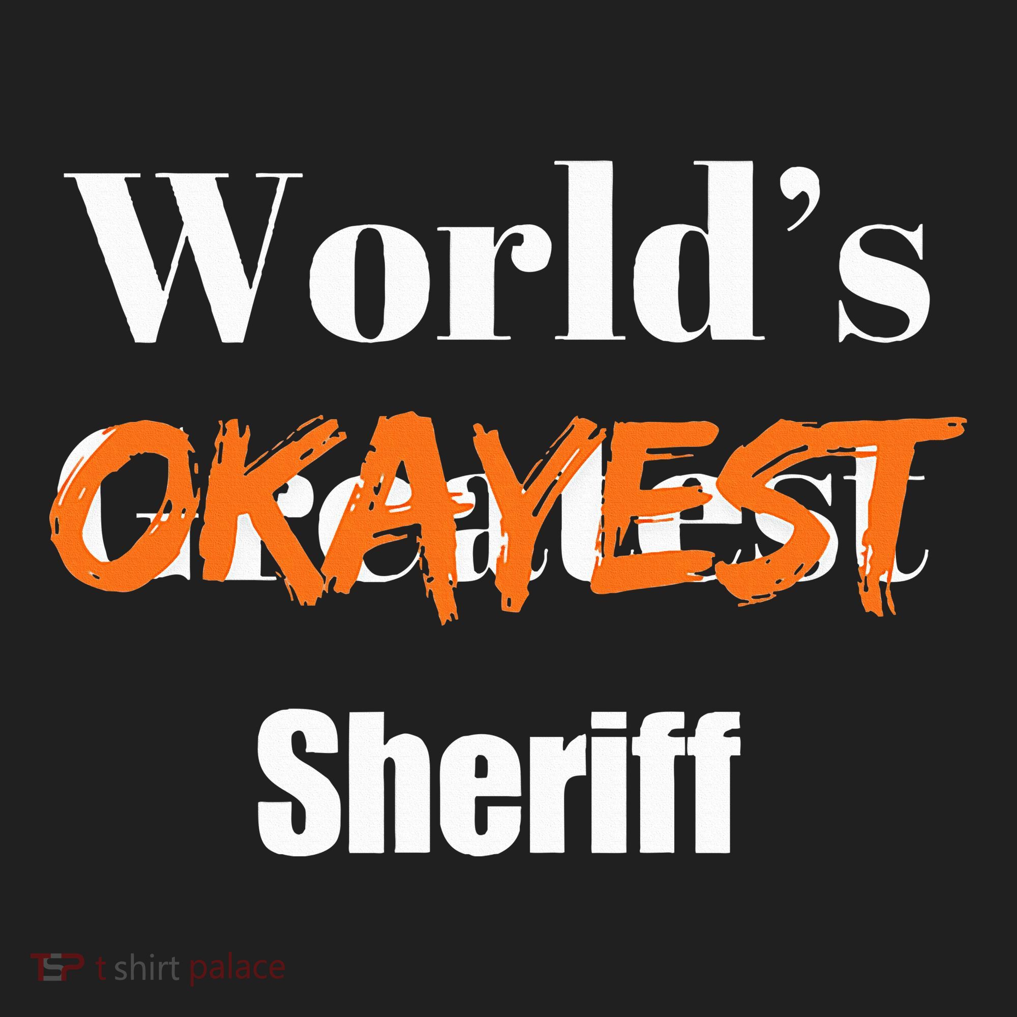 World Okayest Sheriff Sheriffs Hat