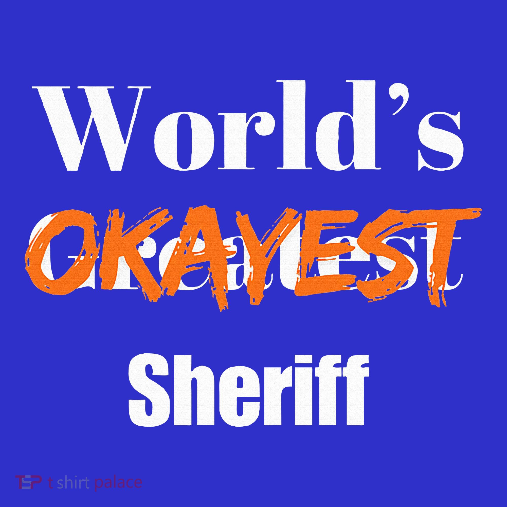 World Okayest Sheriff Sheriffs T-Shirt