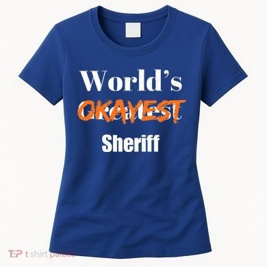 World Okayest Sheriff Sheriffs Women's T-Shirt