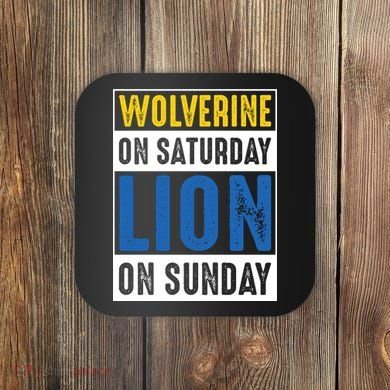 Wolverine On Saturday Lion On Sunday Coaster
