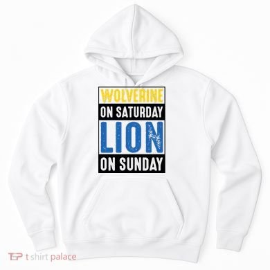 Wolverine On Saturday Lion On Sunday Hoodie