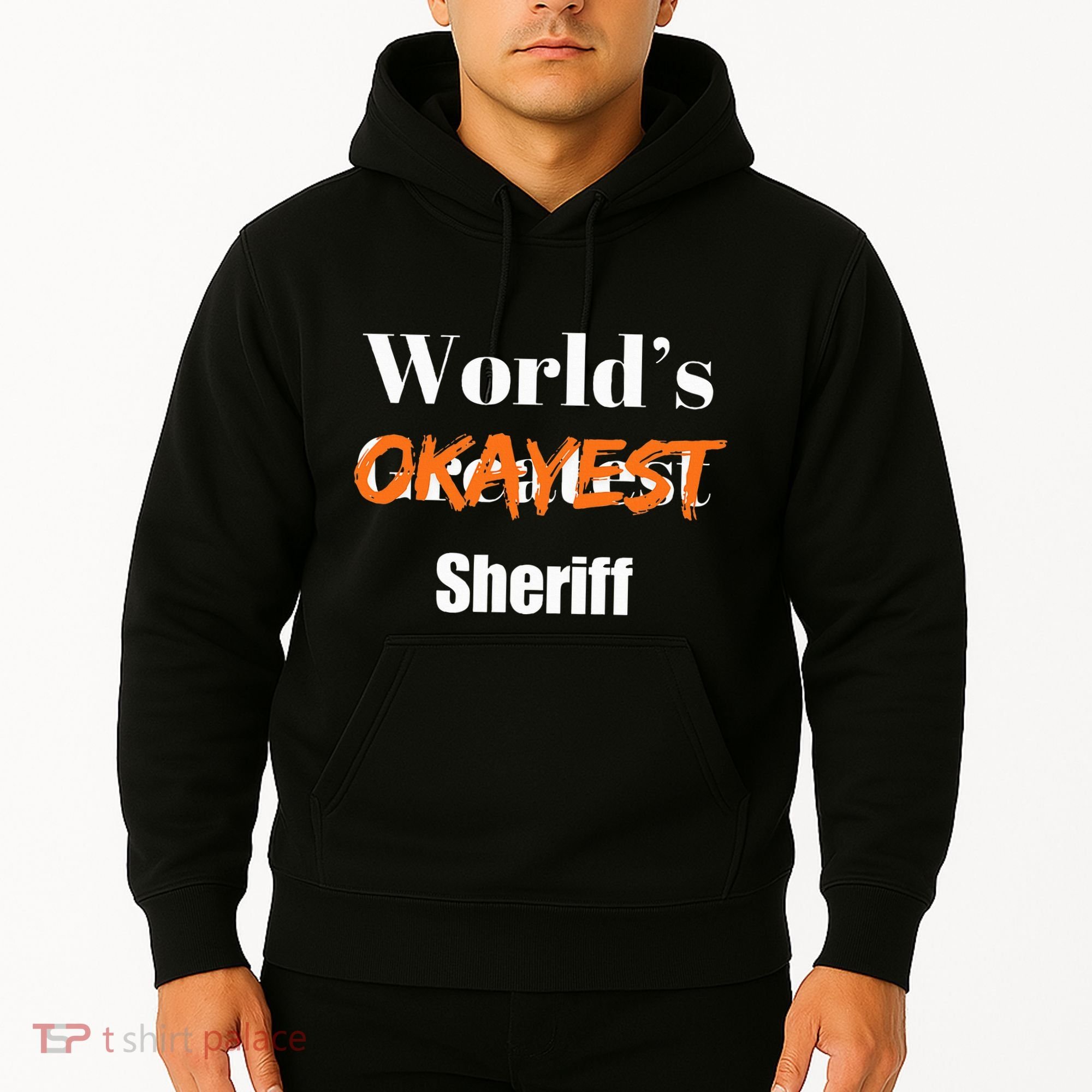 World Okayest Sheriff Sheriffs Sarcasm Sarcastic Humor Hoodie