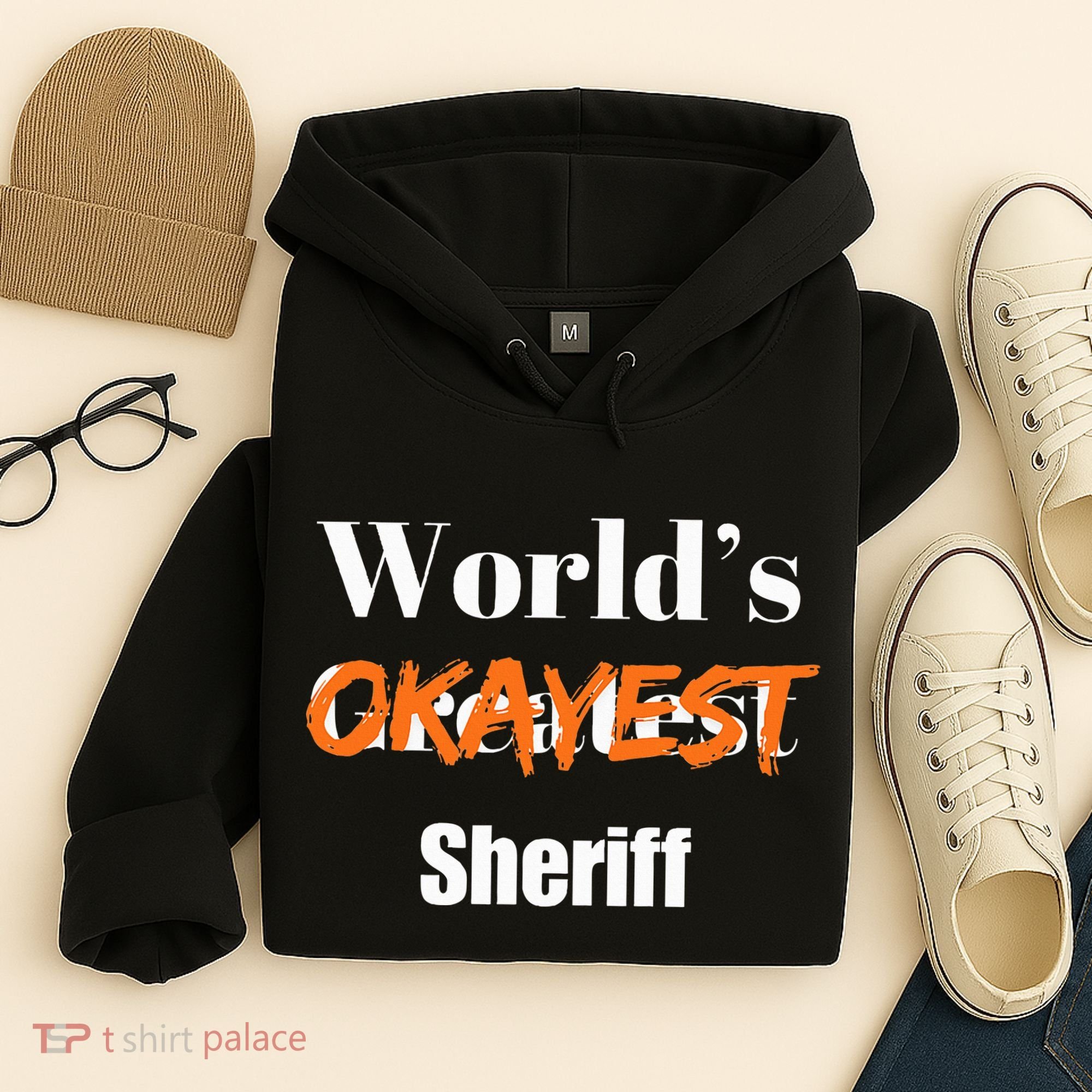 World Okayest Sheriff Sheriffs Sarcasm Sarcastic Humor Hoodie