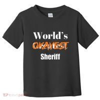 World Okayest Sheriff Sheriffs Sarcasm Sarcastic Humor Toddler T-Shirt thumb 0