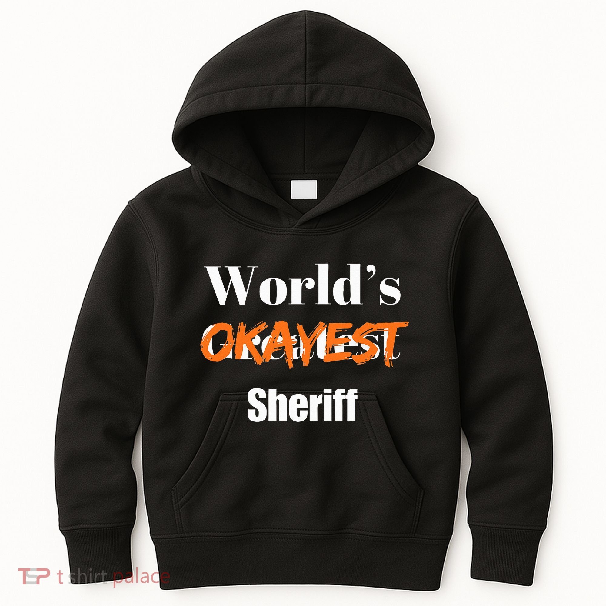 World Okayest Sheriff Sheriffs Sarcasm Sarcastic Humor Kids Hoodie