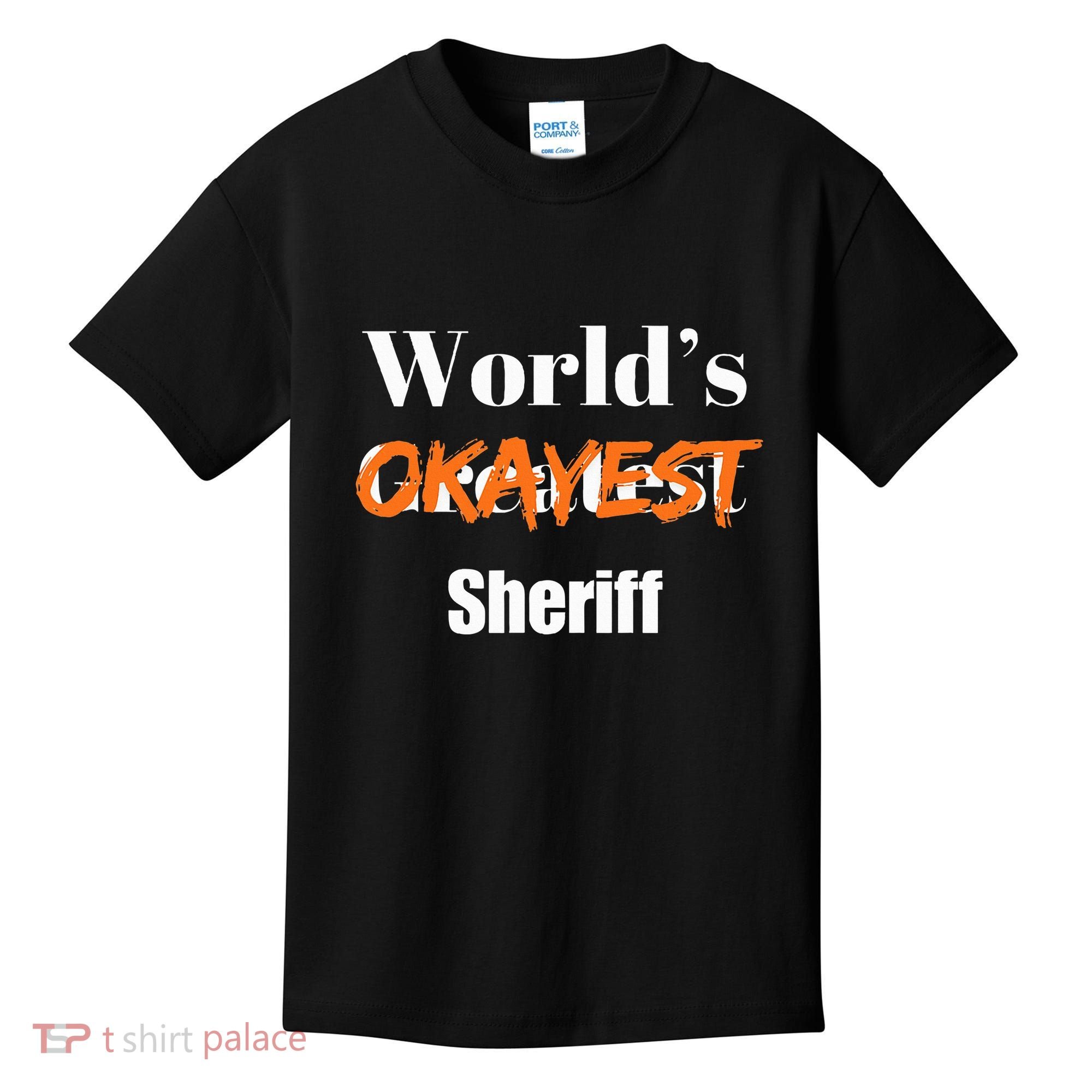 World Okayest Sheriff Sheriffs Sarcasm Sarcastic Humor Kids T-Shirt