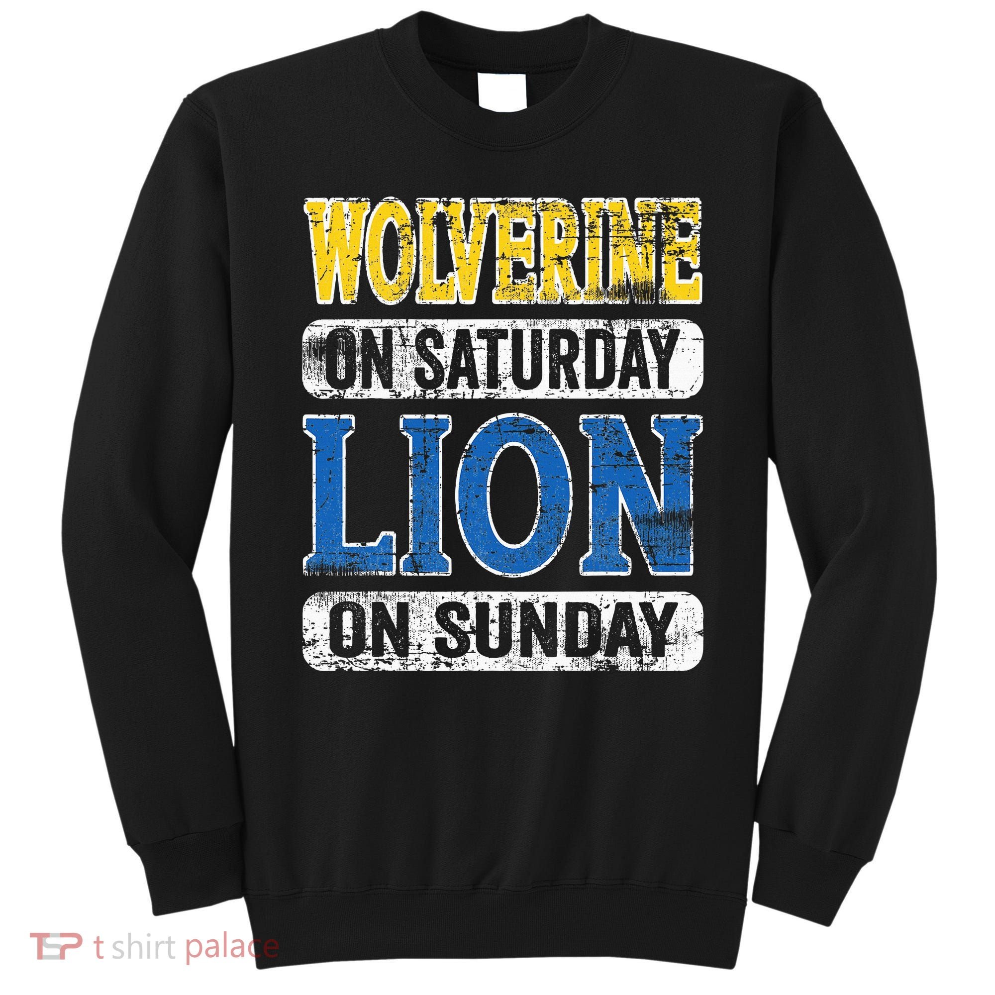 Wolverine On Saturday Lion On Sunday Detroit Sweatshirt