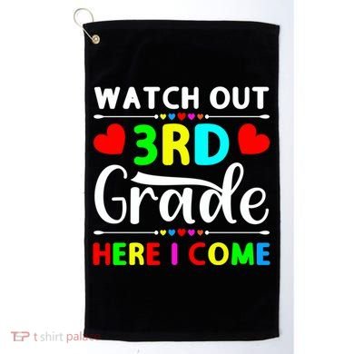 Watch Out Third Grade Here I Come Cute Gift Golf Towel