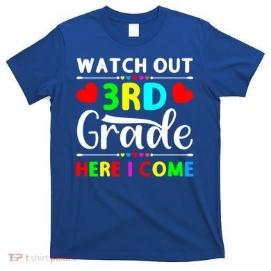 Watch Out Third Grade Here I Come Cute Gift T-Shirt
