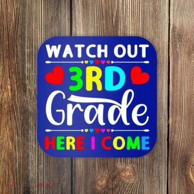 Watch Out Third Grade Here I Come Cute Gift Coaster