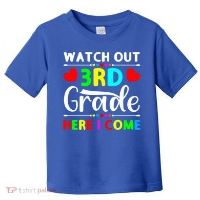 Watch Out Third Grade Here I Come Cute Gift Toddler T-Shirt