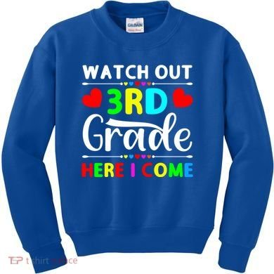 Watch Out Third Grade Here I Come Cute Gift Kids Sweatshirt