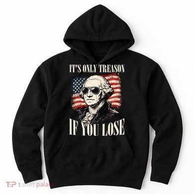 Washington Only Treason If You Lose Hoodie