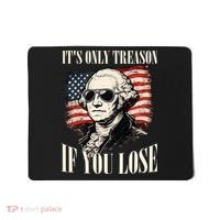 Washington Only Treason If You Lose Mousepad thumb 0