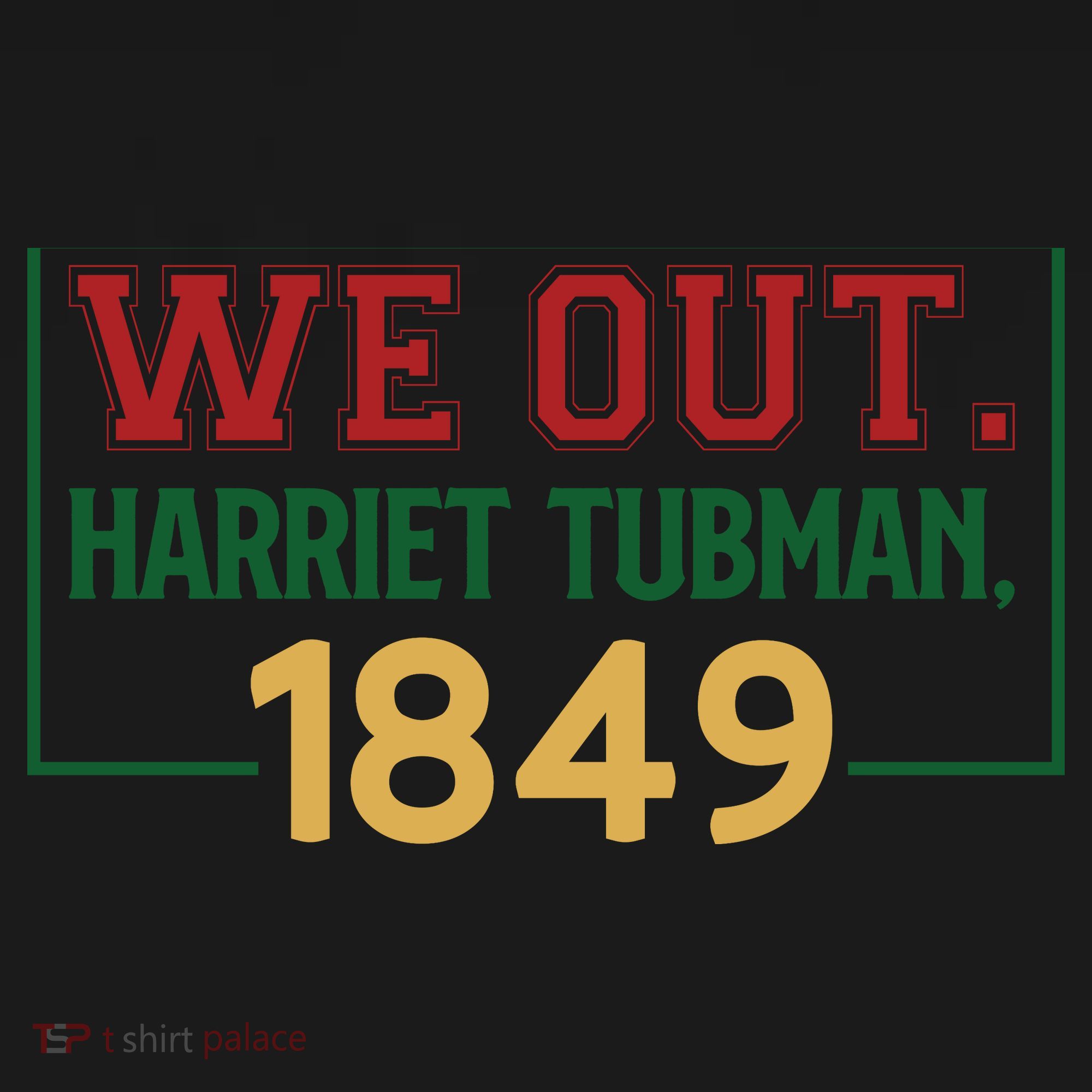 We Out.harriet Tubman,1849 Black History Month African American T-Shirt