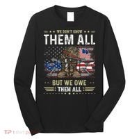 We Owe Them All Partiotic Veterans Day Memorial Day Long Sleeve Shirt thumb 0