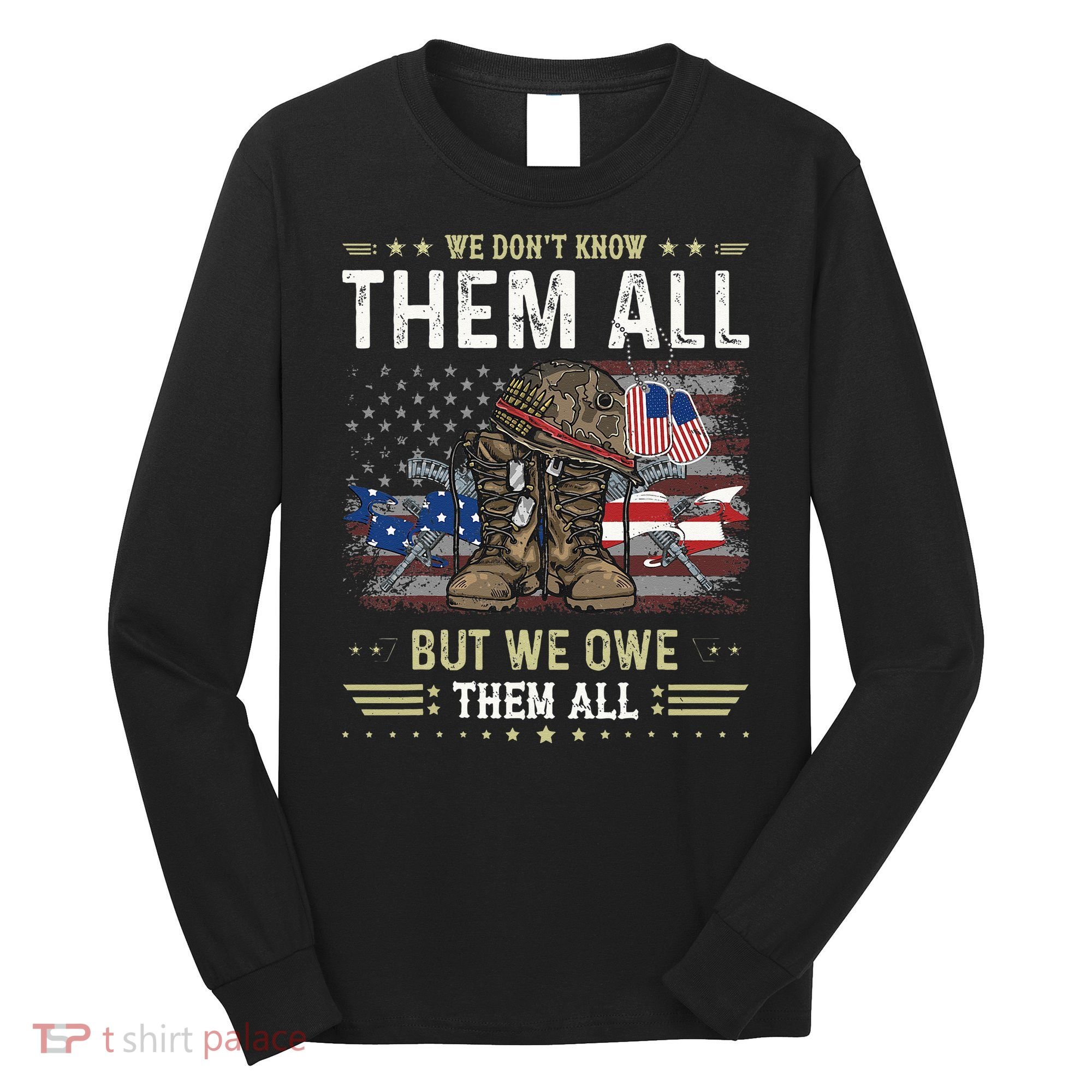 We Owe Them All Partiotic Veterans Day Memorial Day Long Sleeve Shirt