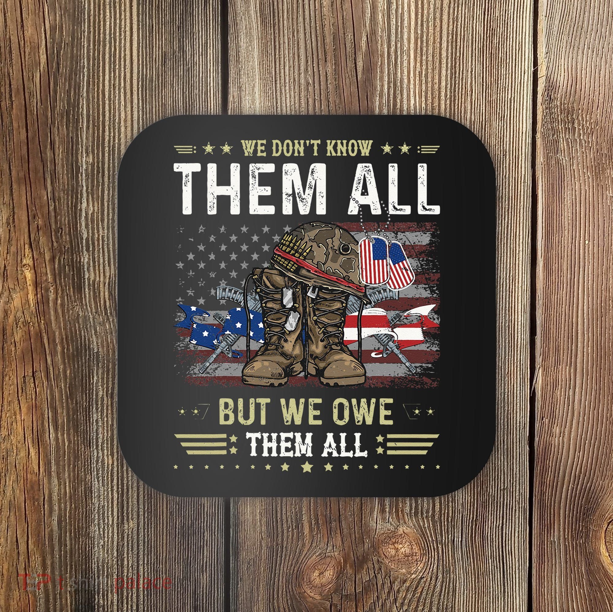 We Owe Them All Partiotic Veterans Day Memorial Day Coaster