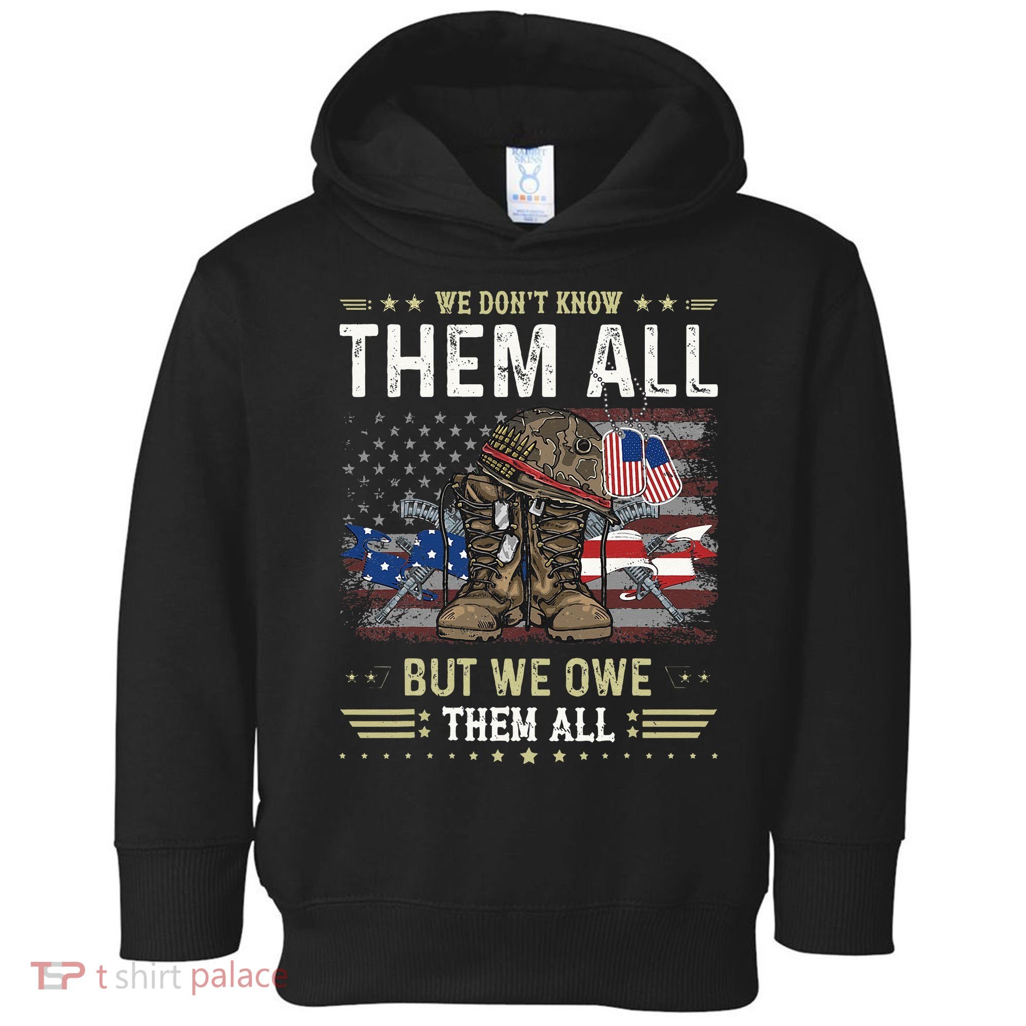 We Owe Them All Partiotic Veterans Day Memorial Day Toddler Hoodie
