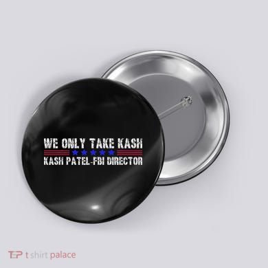 We Only Take Kash American Flag Fbi Director Button