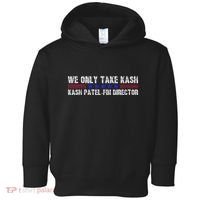 We Only Take Kash American Flag Fbi Director Toddler Hoodie thumb 0