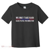 We Only Take Kash American Flag Fbi Director Toddler T-Shirt thumb 0