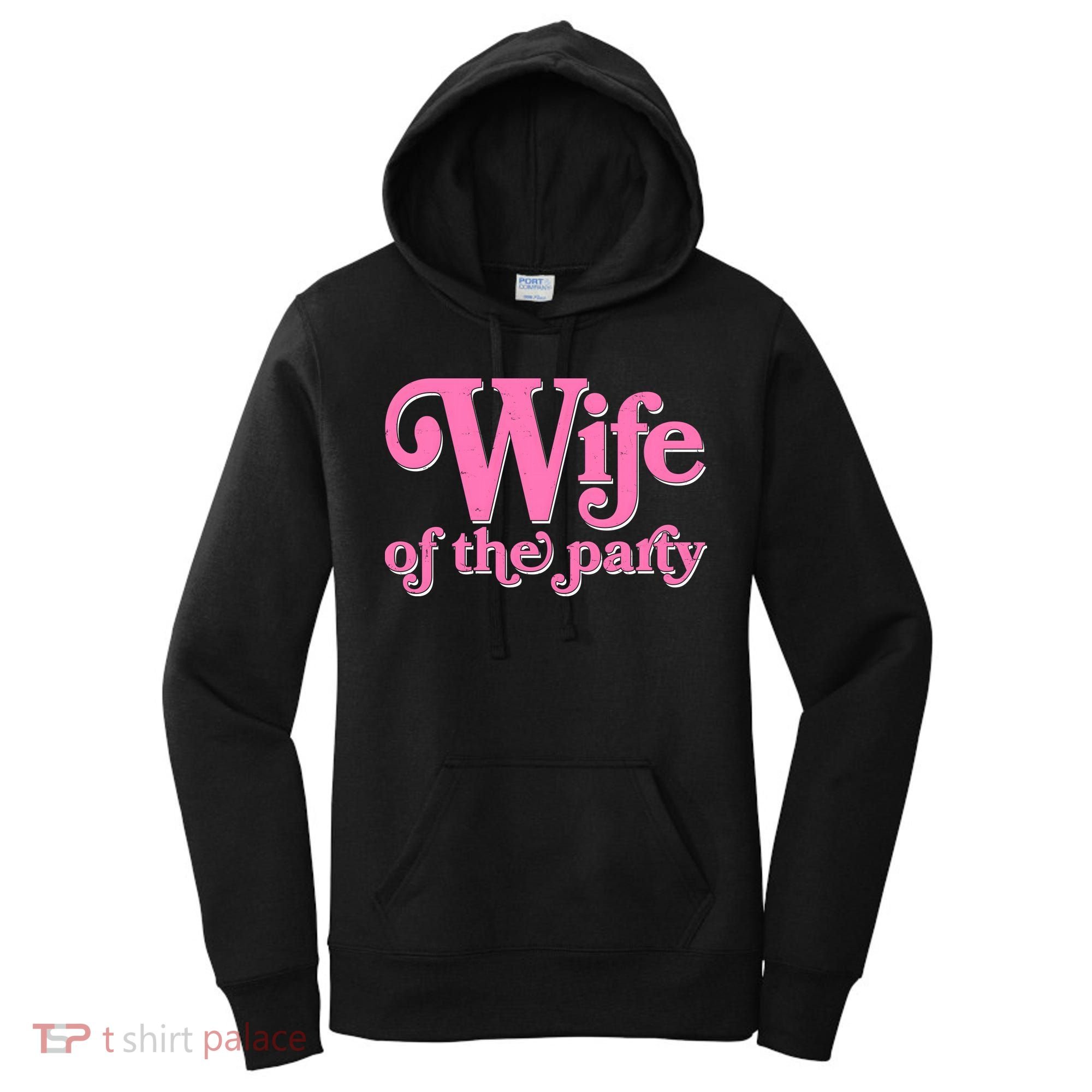 Wife Of The Party Bachelorette Bride Women's Hoodie