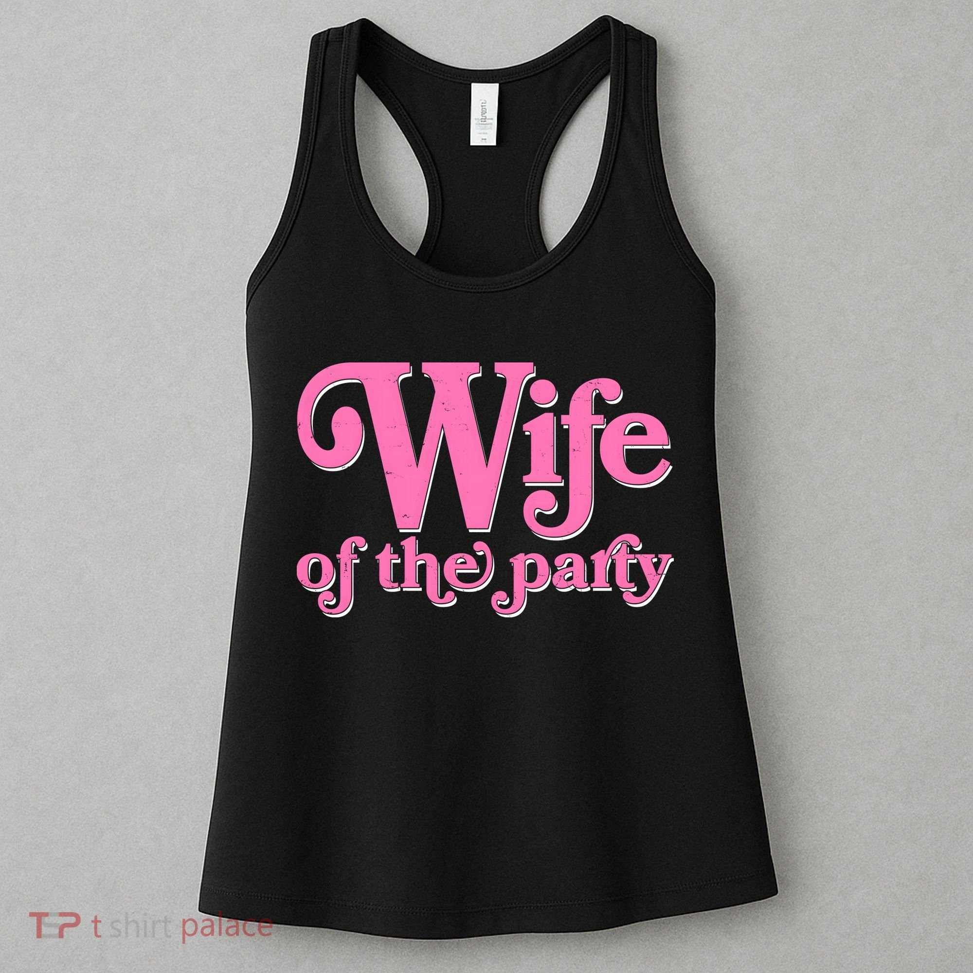 Wife Of The Party Bachelorette Bride Women's Tank Top