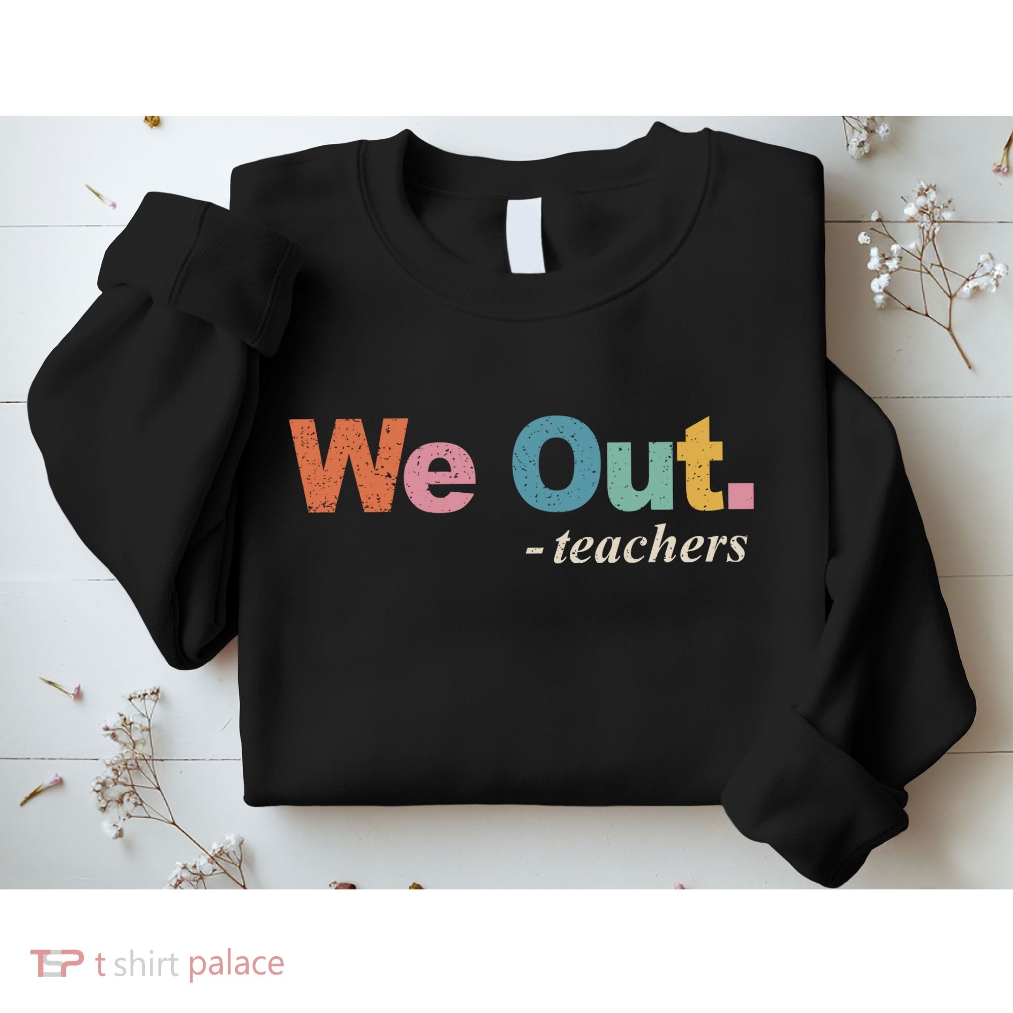 We Out Teachers Teacher Last Day Of School End Year Retro Sweatshirt