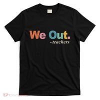 We Out Teachers Teacher Last Day Of School End Year Retro T-Shirt thumb 0