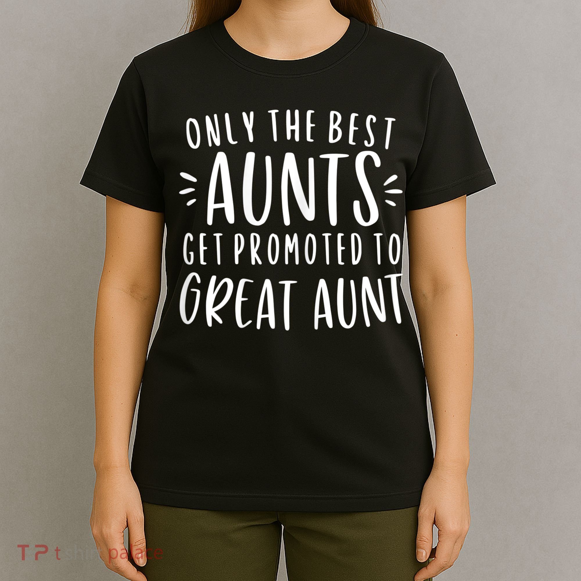 Womens Only The Best Aunts Get Promoted To Great Aunt Auntie T-Shirt
