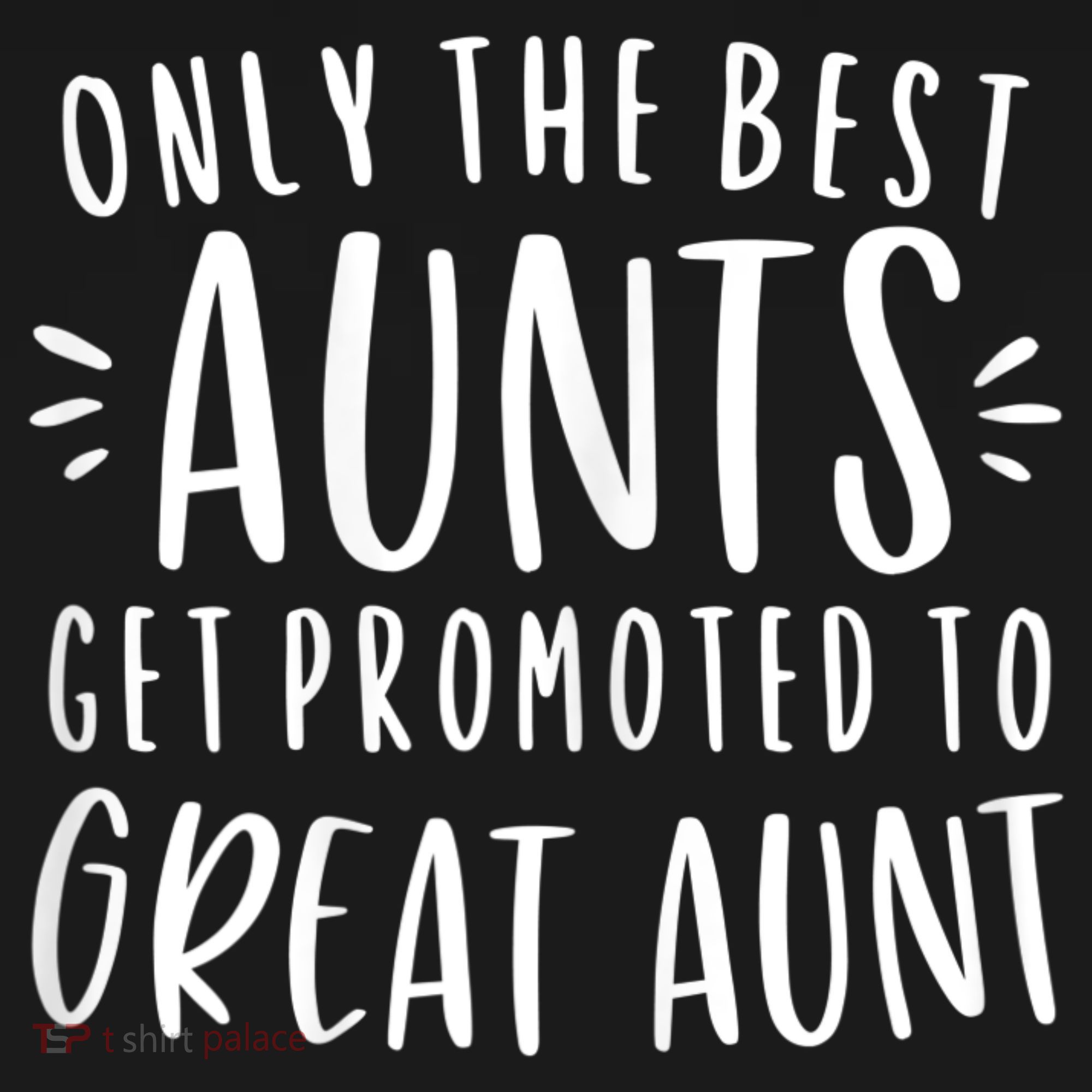 Womens Only The Best Aunts Get Promoted To Great Aunt Auntie T-Shirt
