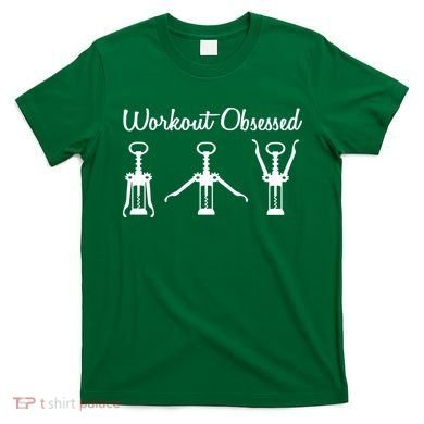 Workout Obsessed Wine Lover T-Shirt