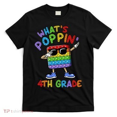 Whats Poppin 4th Grade Back To School T-Shirt