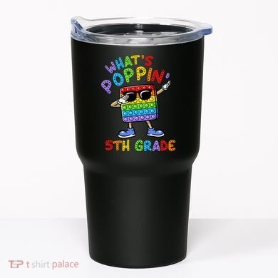 Whats Poppin 5th Grade Back To School Tumbler