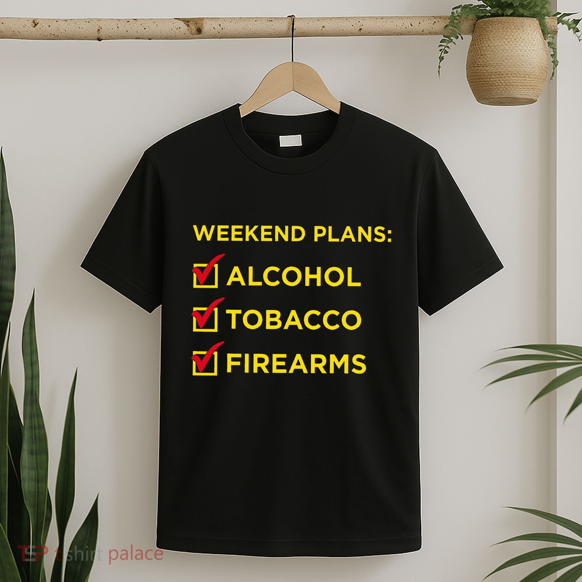 Weekend Plans Alcohol Tobacco Firearms T-Shirt